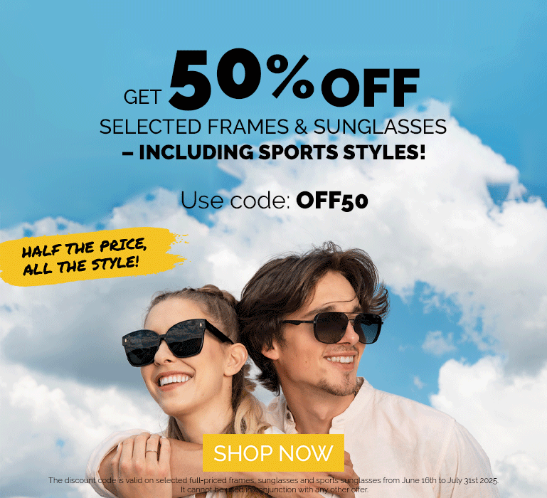 -50% OFF selected frames and sunglasses